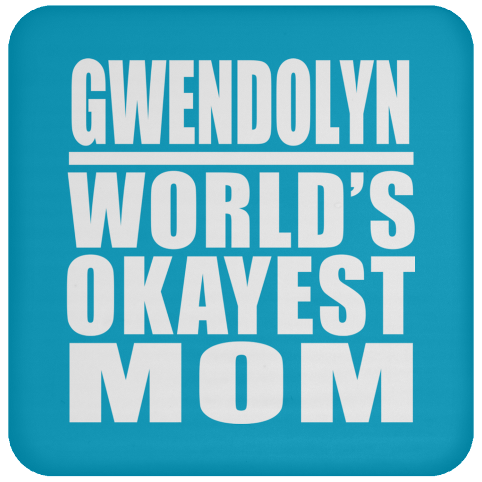 Gwendolyn World's Okayest Mom - Drink Coaster