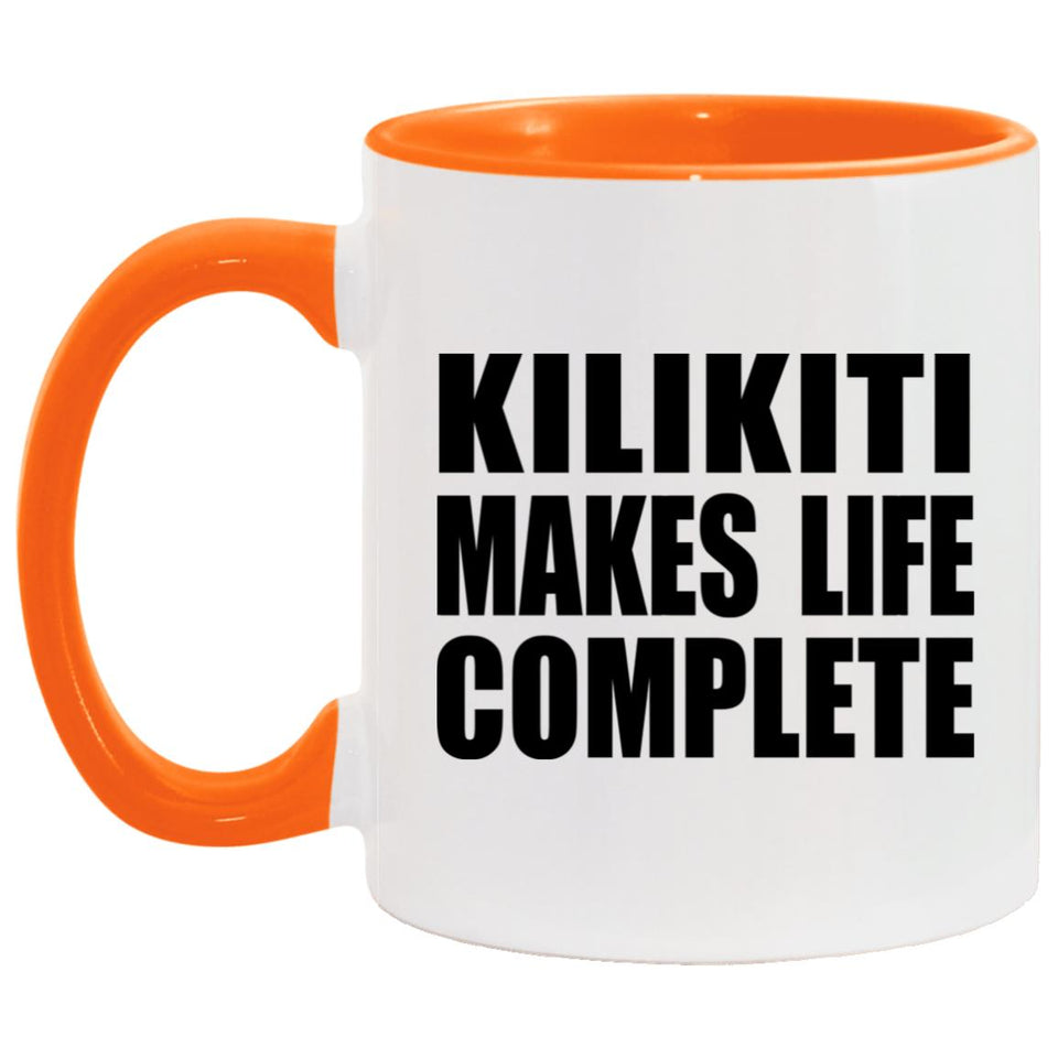 Kilikiti Makes Life Complete - 11oz Accent Mug Orange