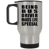 Being Bus Driver Makes Life Special - Travel Mug Silver