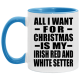 All I Want For Christmas Is My Irish Red And White Setter - 11oz Accent Mug Blue