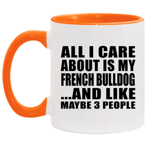 All I Care About Is My French Bulldog - 11oz Accent Mug Orange