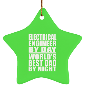 Electrical Engineer By Day World's Best Dad By Night - Star Ornament