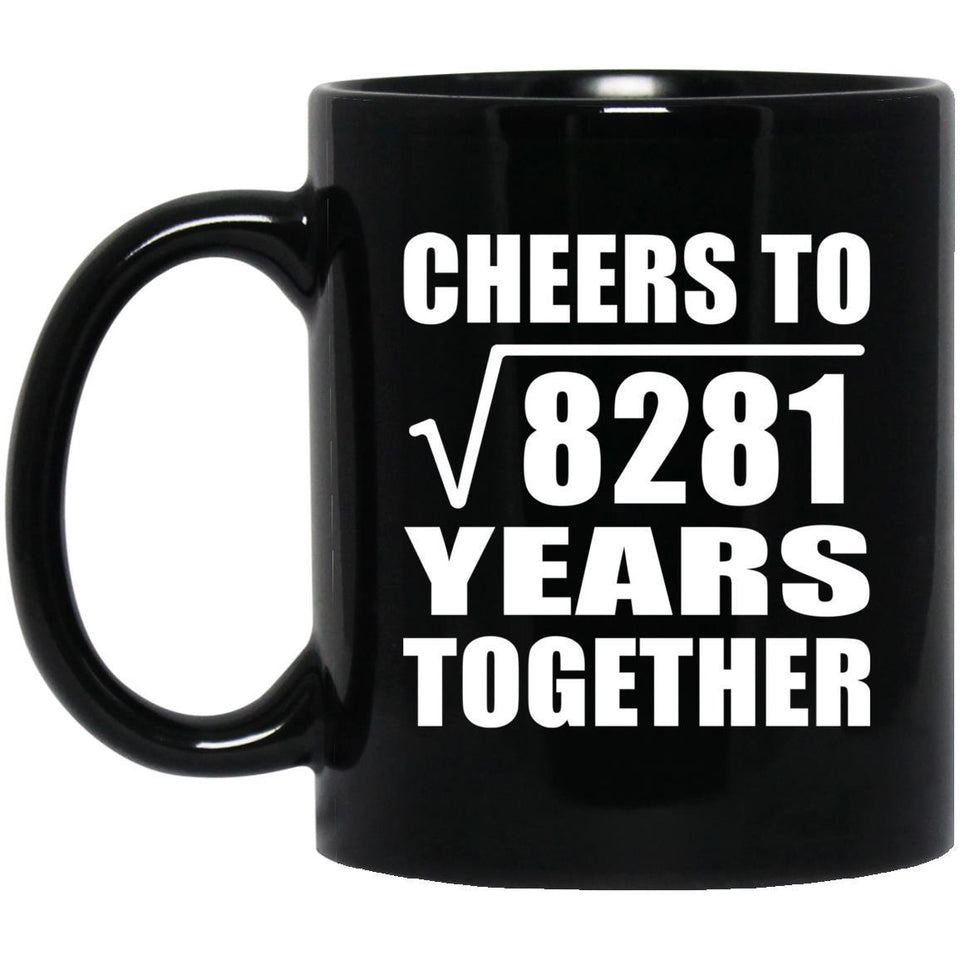 91st Anniversary Cheers To Square Root of 8281 Years Together - 11oz Coffee Mug Black