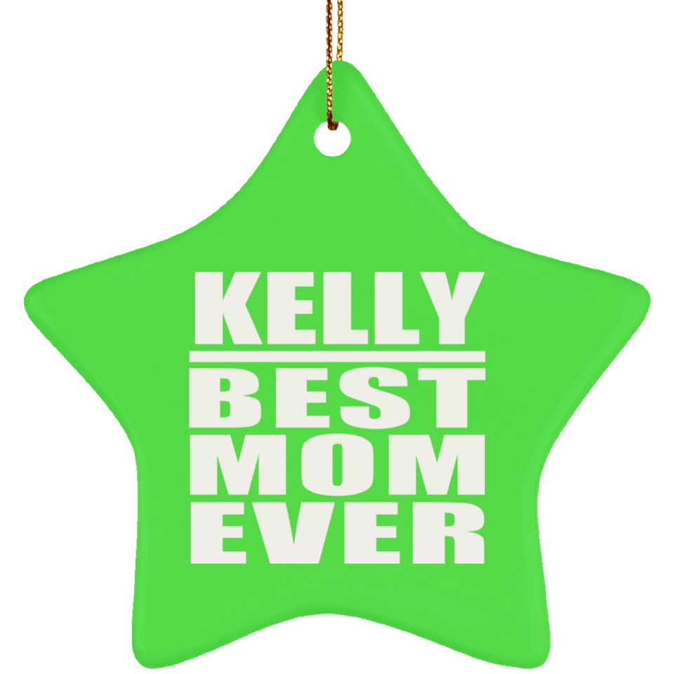 Kelly Best Mom Ever - Star Ornament