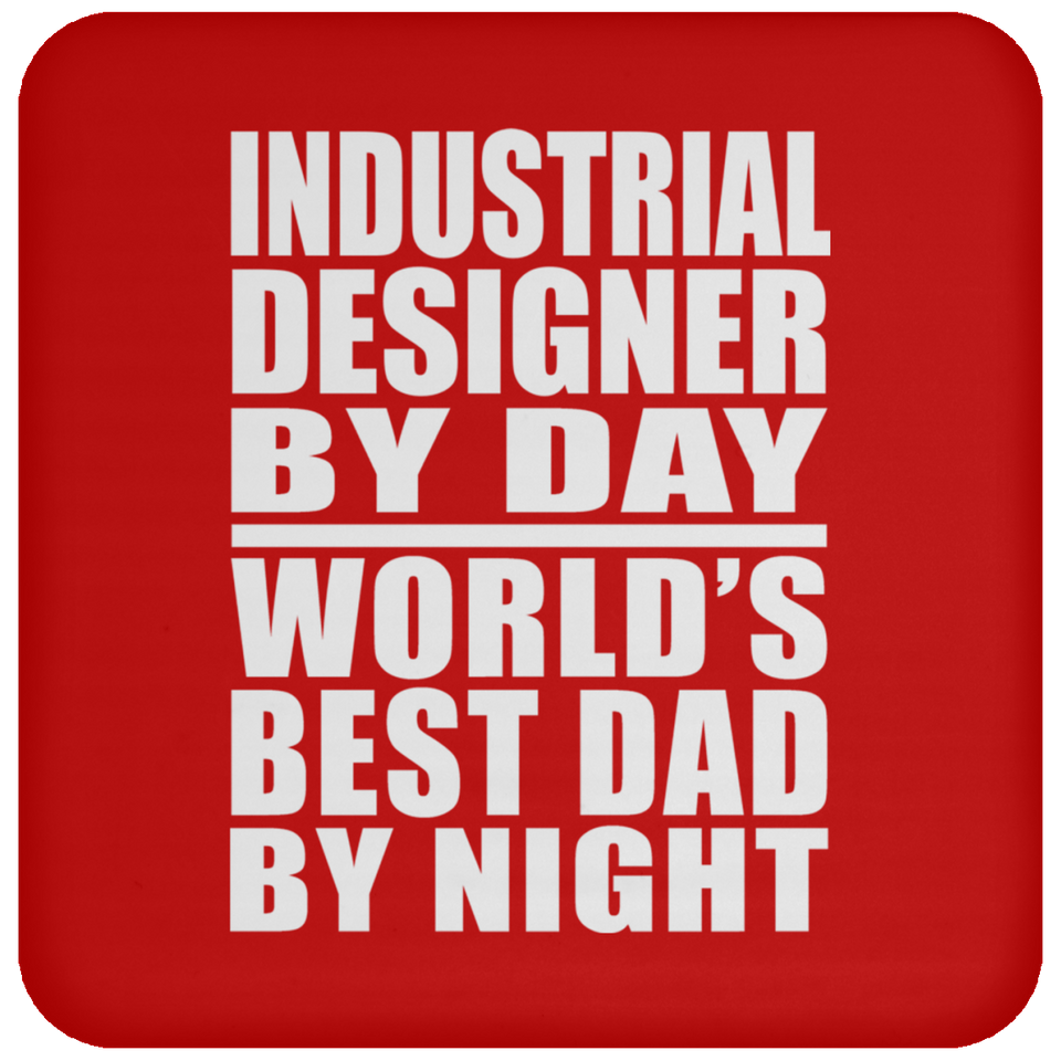 Industrial Designer By Day World's Best Dad By Night - Drink Coaster