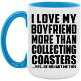 I Love My Boyfriend More Than Collecting Coasters - 15oz Accent Mug Blue