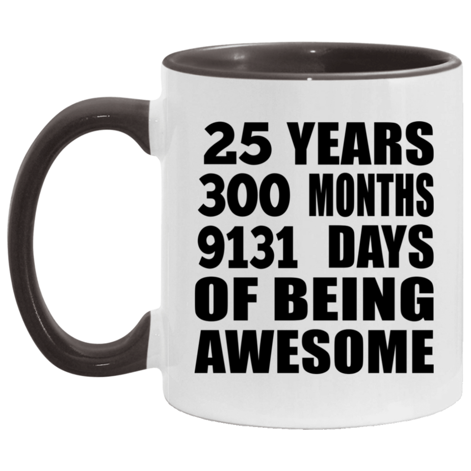 25th Birthday 25 Years 300 Months 9131 Days Of Awesome - 11oz Accent Mug Black