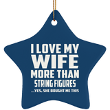 I Love My Wife More Than String Figures - Star Ornament