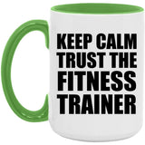 Keep Calm and Trust The Fitness Trainer - 15oz Accent Mug Green