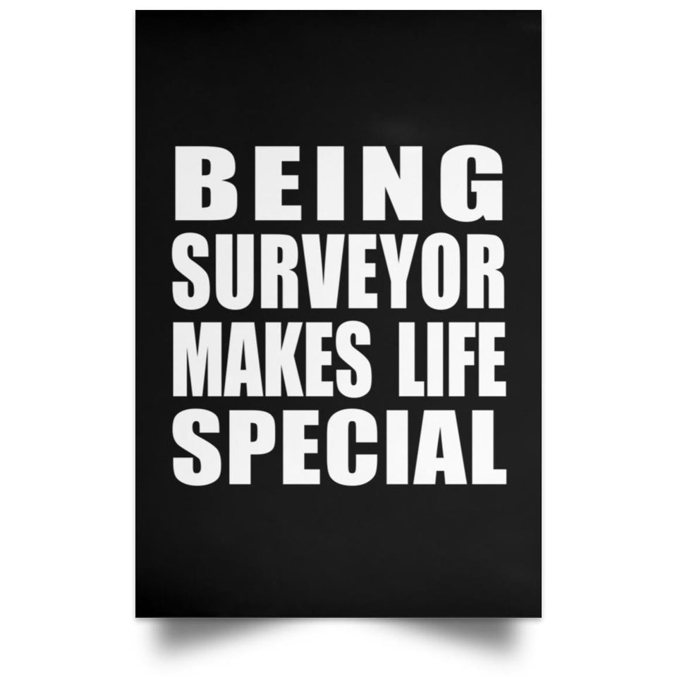 Being Surveyor Makes Life Special - Poster Portrait