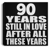 90th Anniversary 90 Years Still In Love After These Years - Canvas Square
