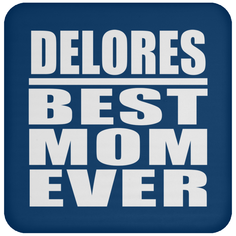 Delores Best Mom Ever - Drink Coaster