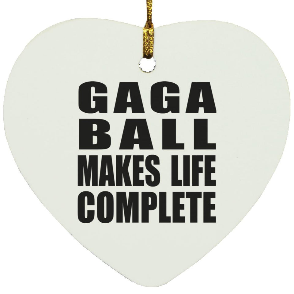 Gaga Ball Makes Life Complete - Heart Ornament