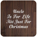 Uncle Is For Life Not Just For Christmas - Drink Coaster D