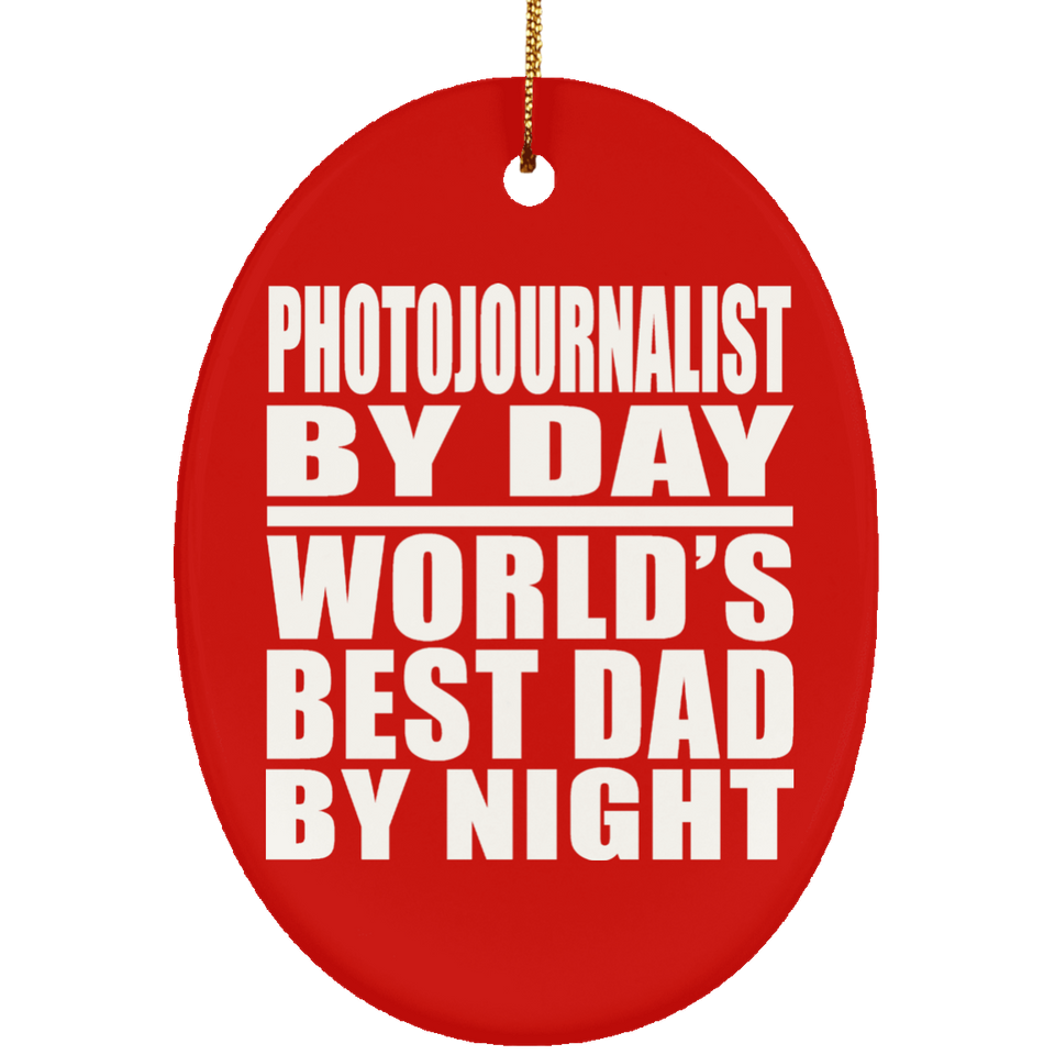 Photojournalist By Day World's Best Dad By Night - Oval Ornament