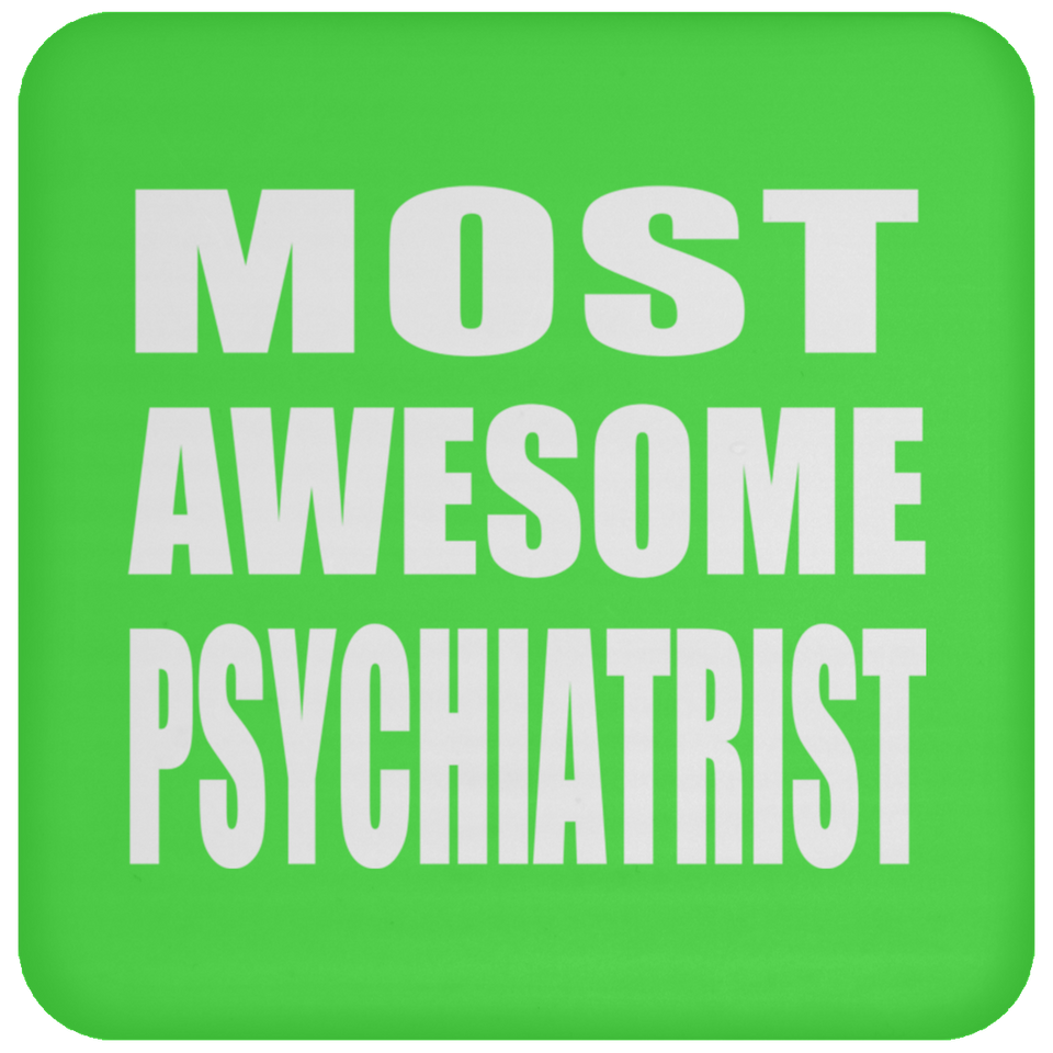 Most Awesome Psychiatrist - Drink Coaster