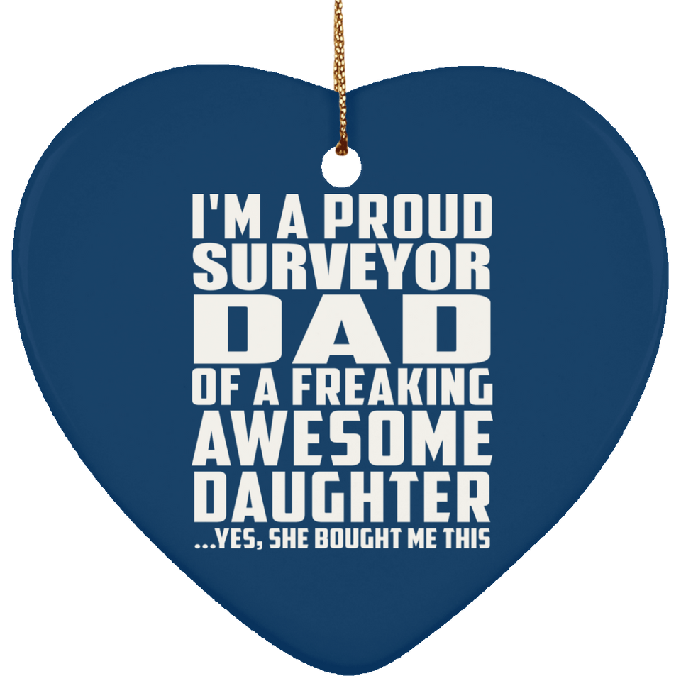 Proud Surveyor Dad Of Awesome Daughter - Heart Ornament