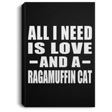 All I Need Is Love And A Ragamuffin Cat - Canvas Portrait