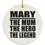 Mary The Mum The Hero The Legend - Circle Ornament