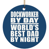 Dockworker By Day World's Best Dad By Night - Circle Ornament