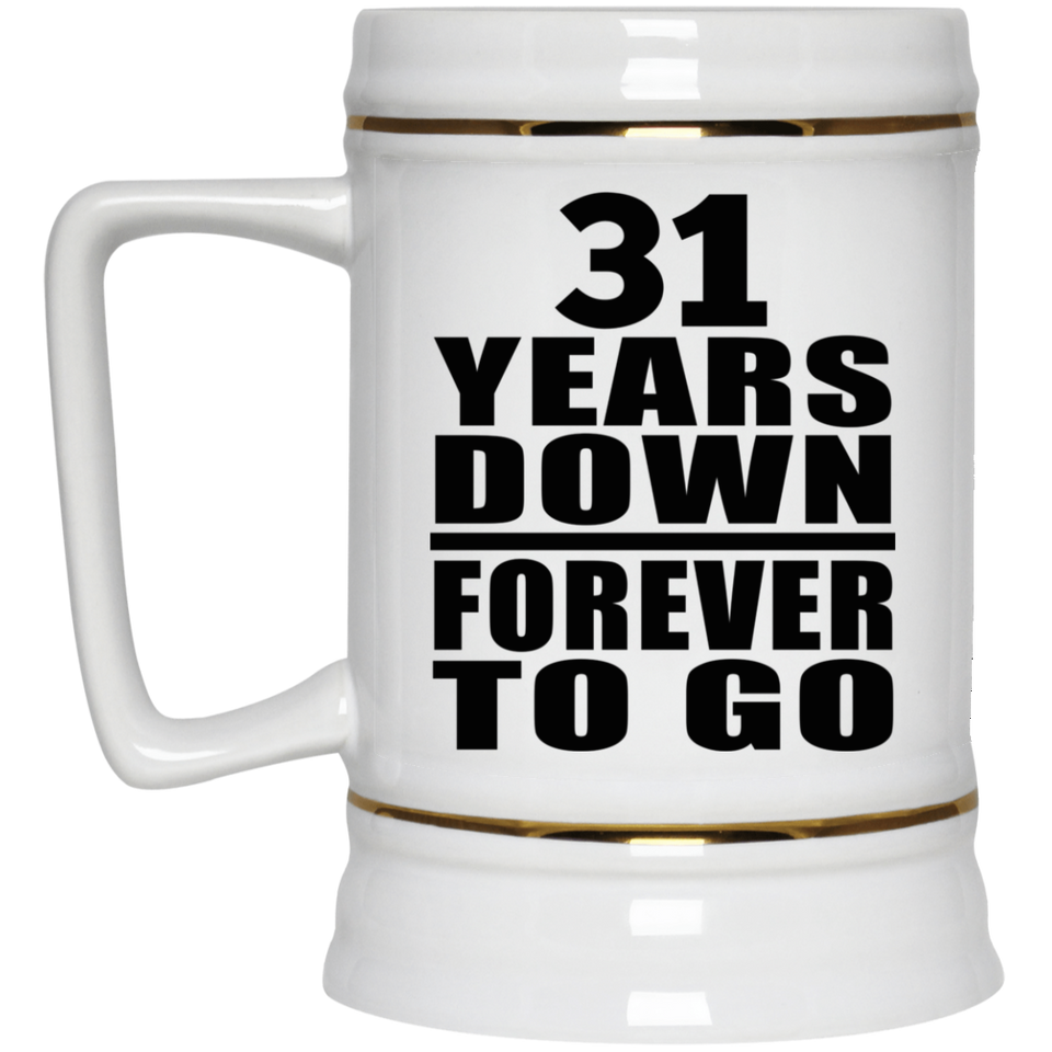 31st Anniversary 31 Years Down Forever to Go - Beer Stein