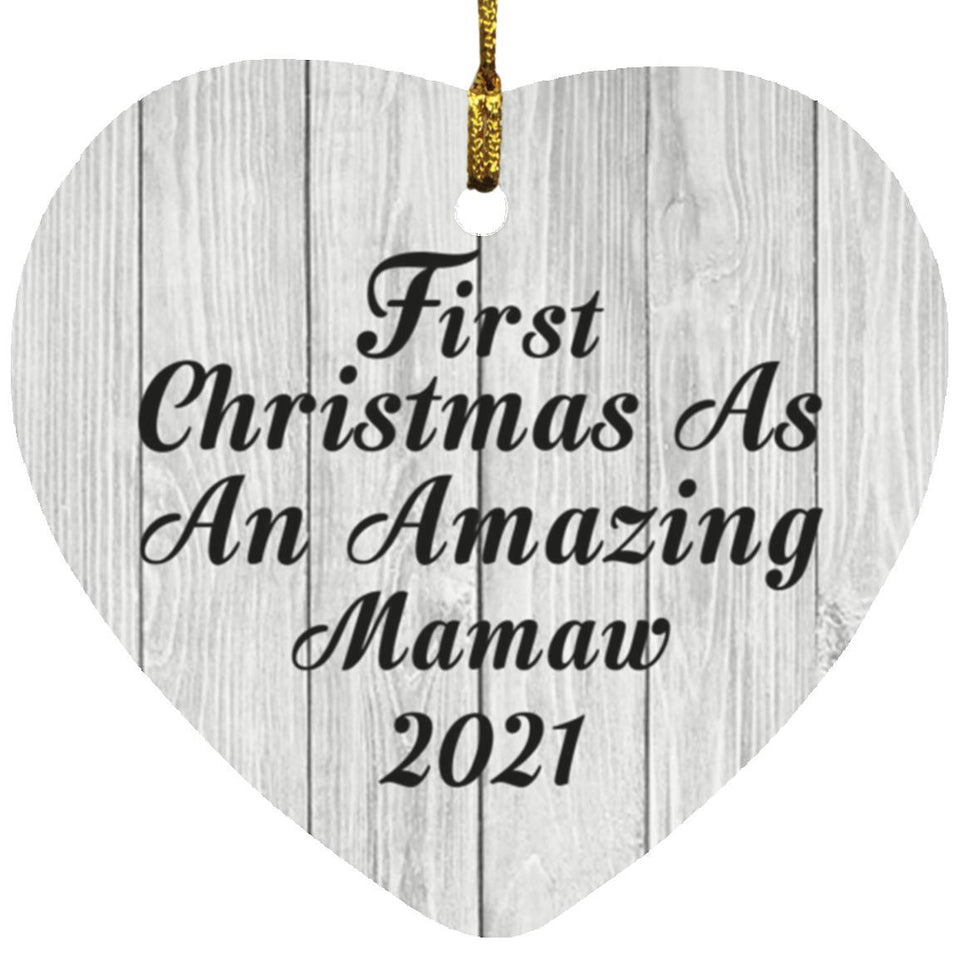 First Christmas As An Amazing Mamaw 2021 - Heart Ornament F