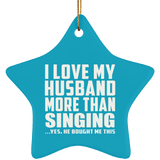 I Love My Husband More Than Singing - Star Ornament