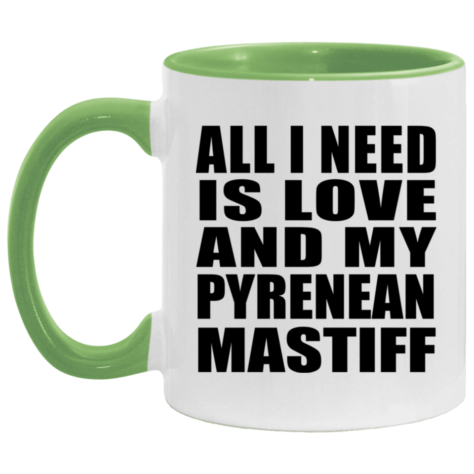 All I Need Is Love And My Pyrenean Mastiff - 11oz Accent Mug Green