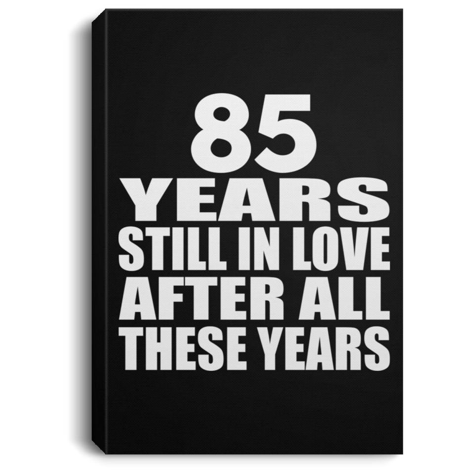 85th Anniversary 85 Years Still In Love After These Years - Canvas Portrait
