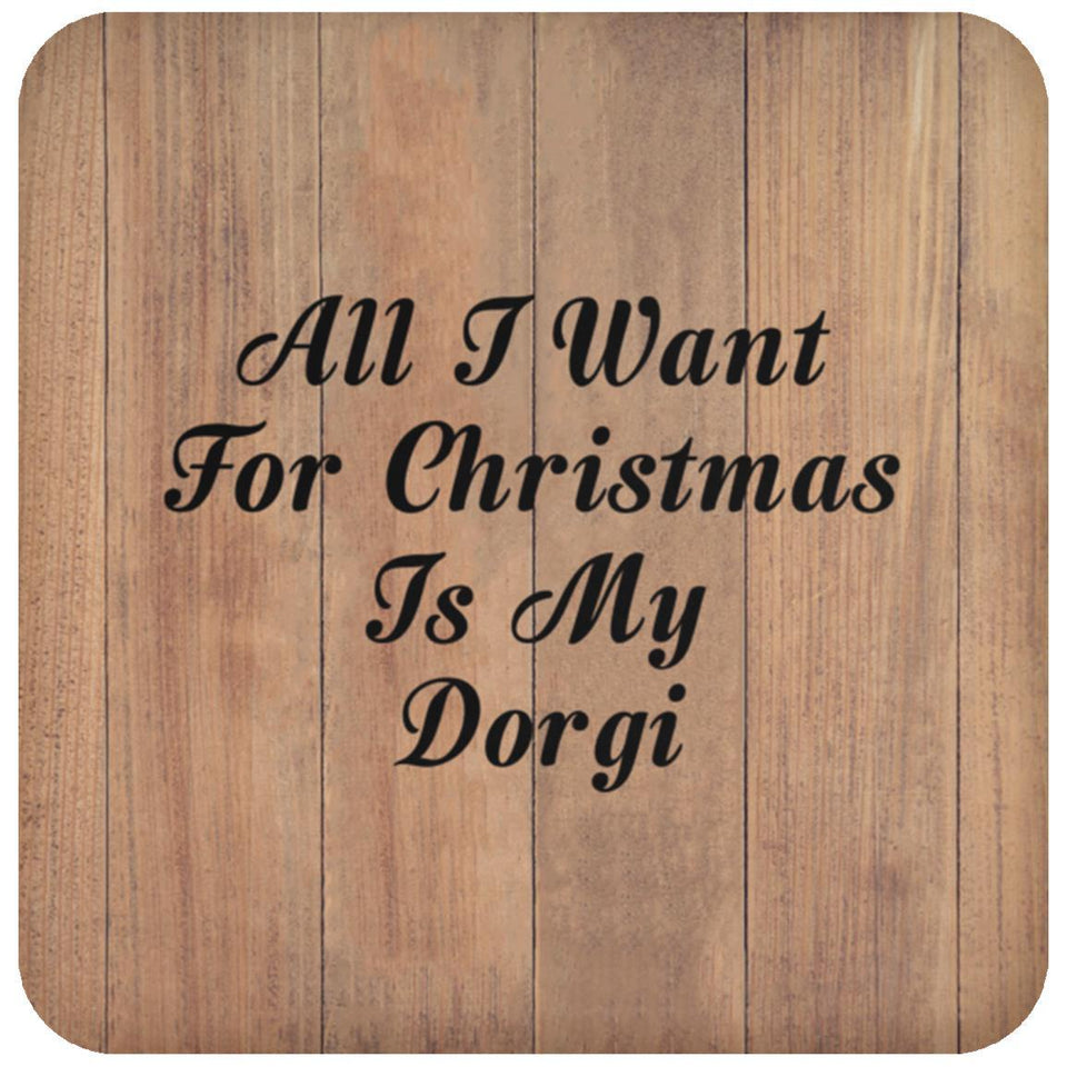 All I Want For Christmas Is My Dorgi - Drink Coaster C