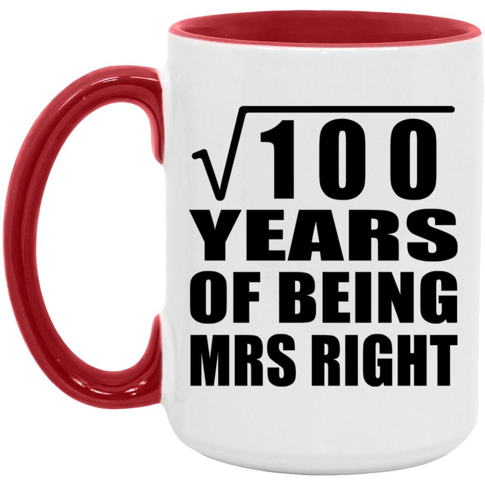 10th Anniversary Square Root of 100 Years of Being Mrs Right - 15oz Accent Mug Red