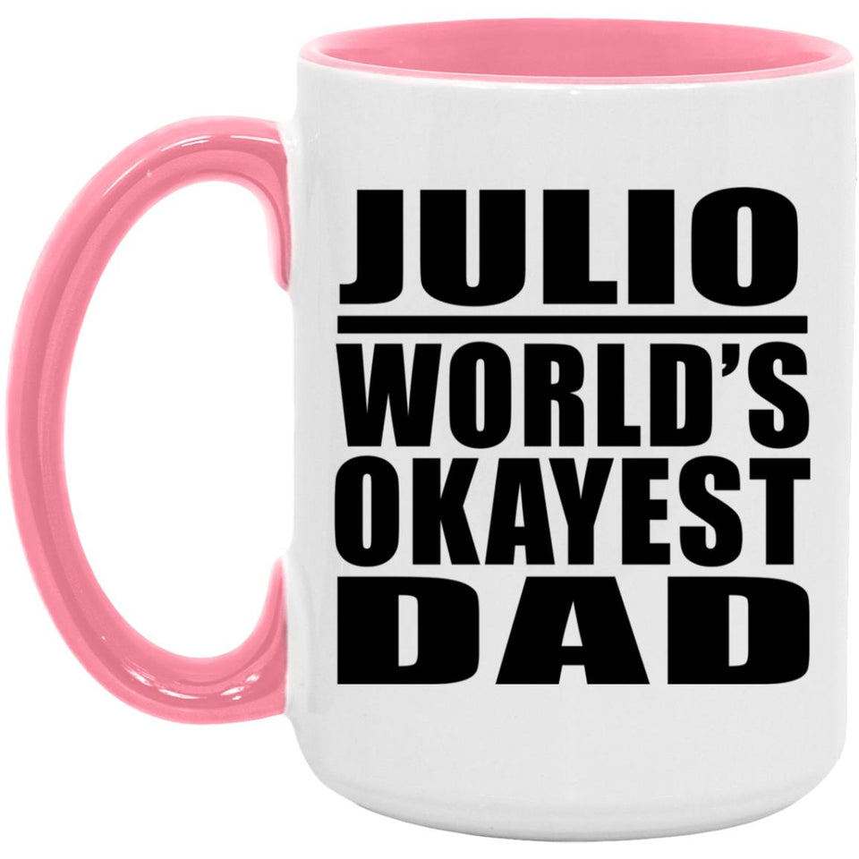 Julio World's Okayest Dad - 15oz Accent Mug Pink