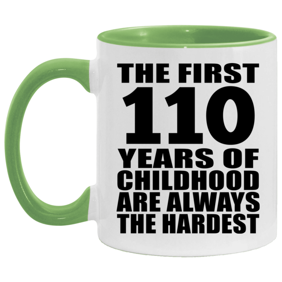 110th Birthday First 110 Years of Childhood Are The Hardest - 11oz Accent Mug Green