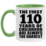 110th Birthday First 110 Years of Childhood Are The Hardest - 11oz Accent Mug Green