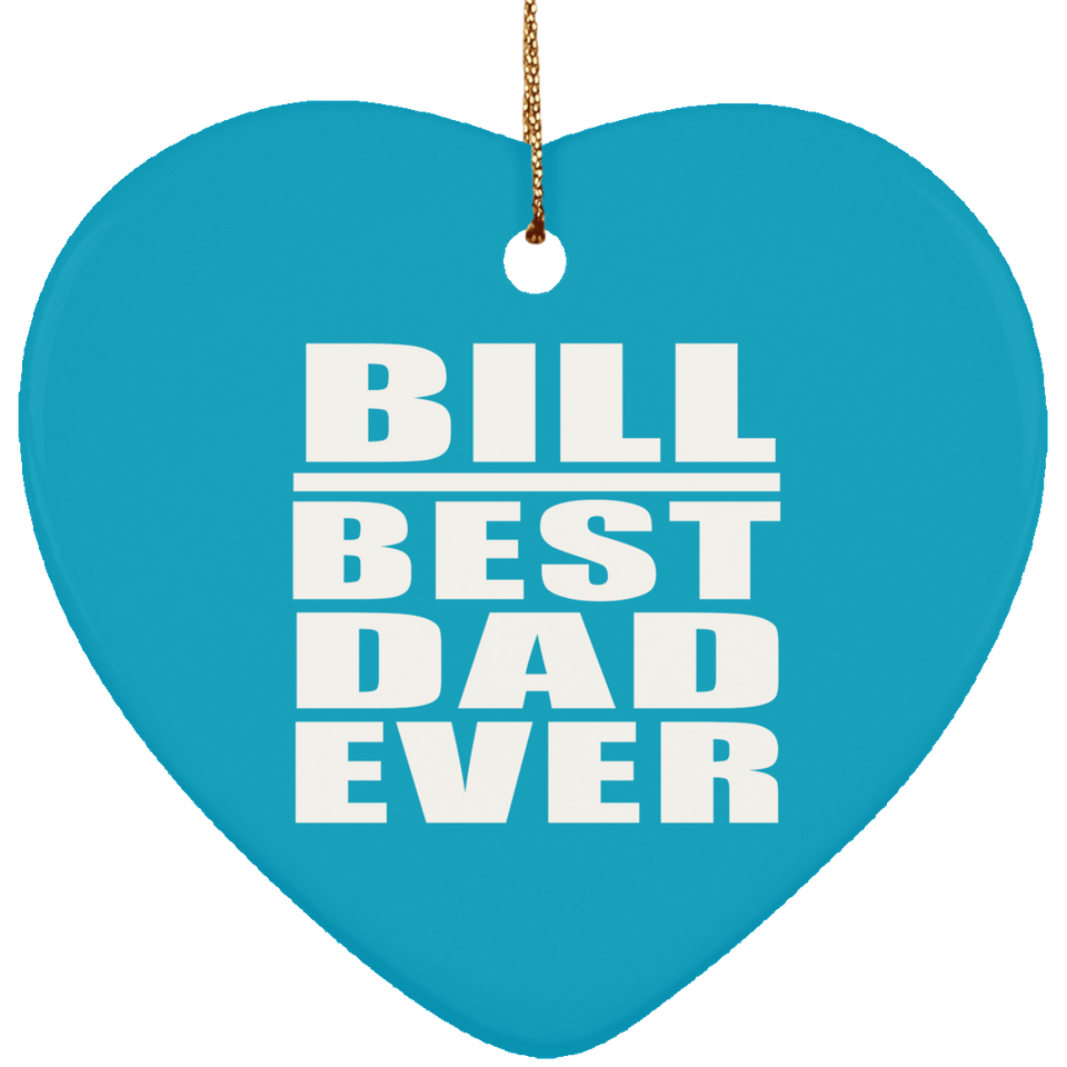 Bill Best Dad Ever - Heart Ornament