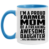 Proud Farmer Mom Of Awesome Daughter - 11oz Accent Mug Blue