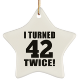84th Birthday I Turned 42 Twice - Star Ornament