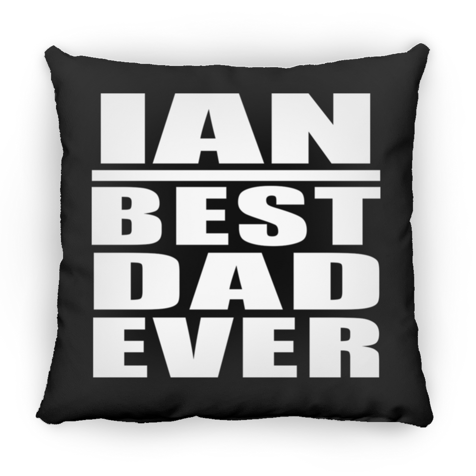 Ian Best Dad Ever - Throw Pillow Black