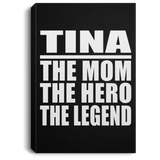 Tina The Mom The Hero The Legend - Canvas Portrait