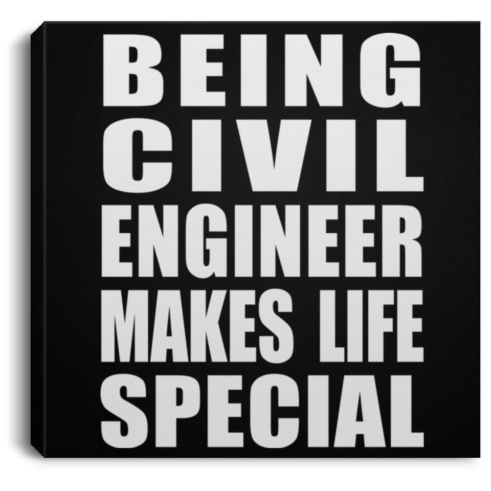 Being Civil Engineer Makes Life Special - Canvas Square