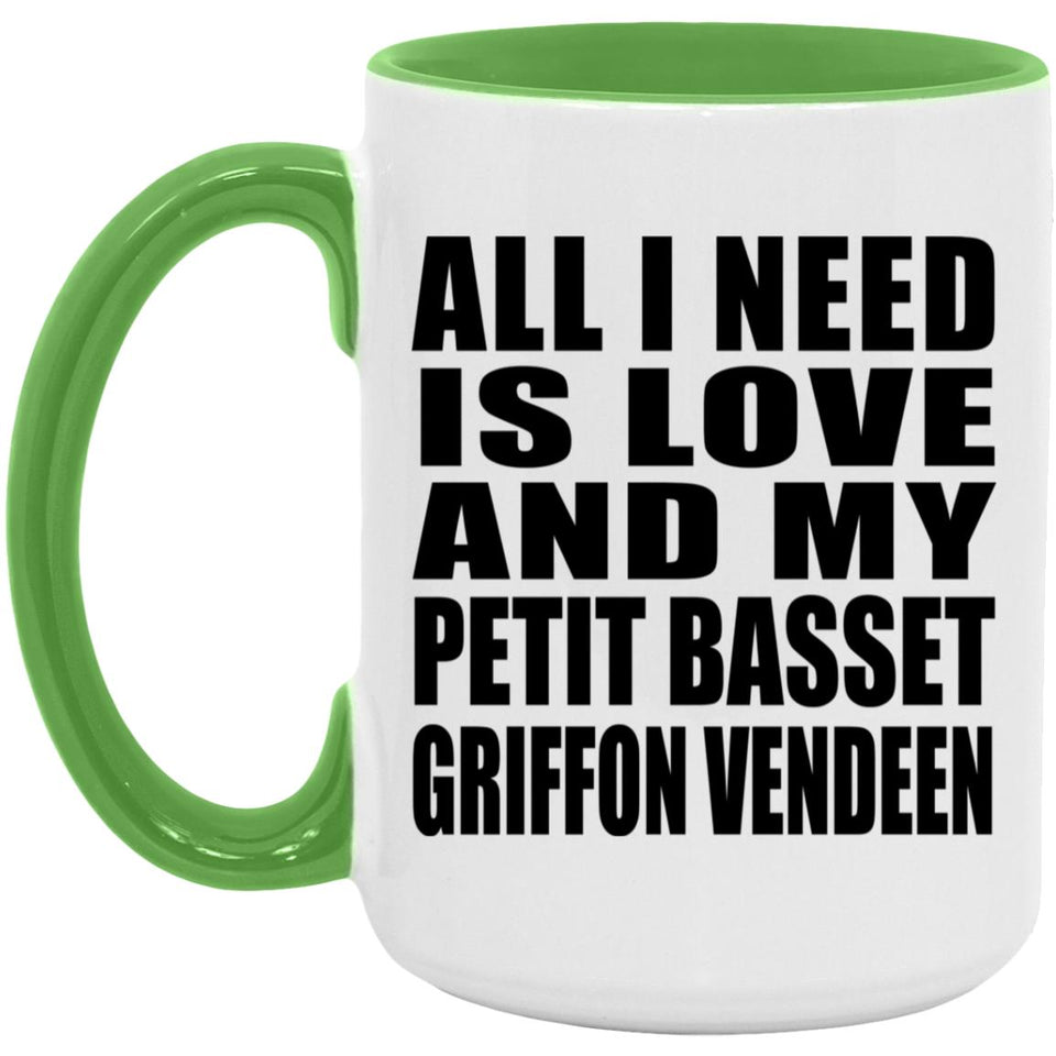 All I Need Is Love And My Petit Basset Griffon Vendeen - 15oz Accent Mug Green