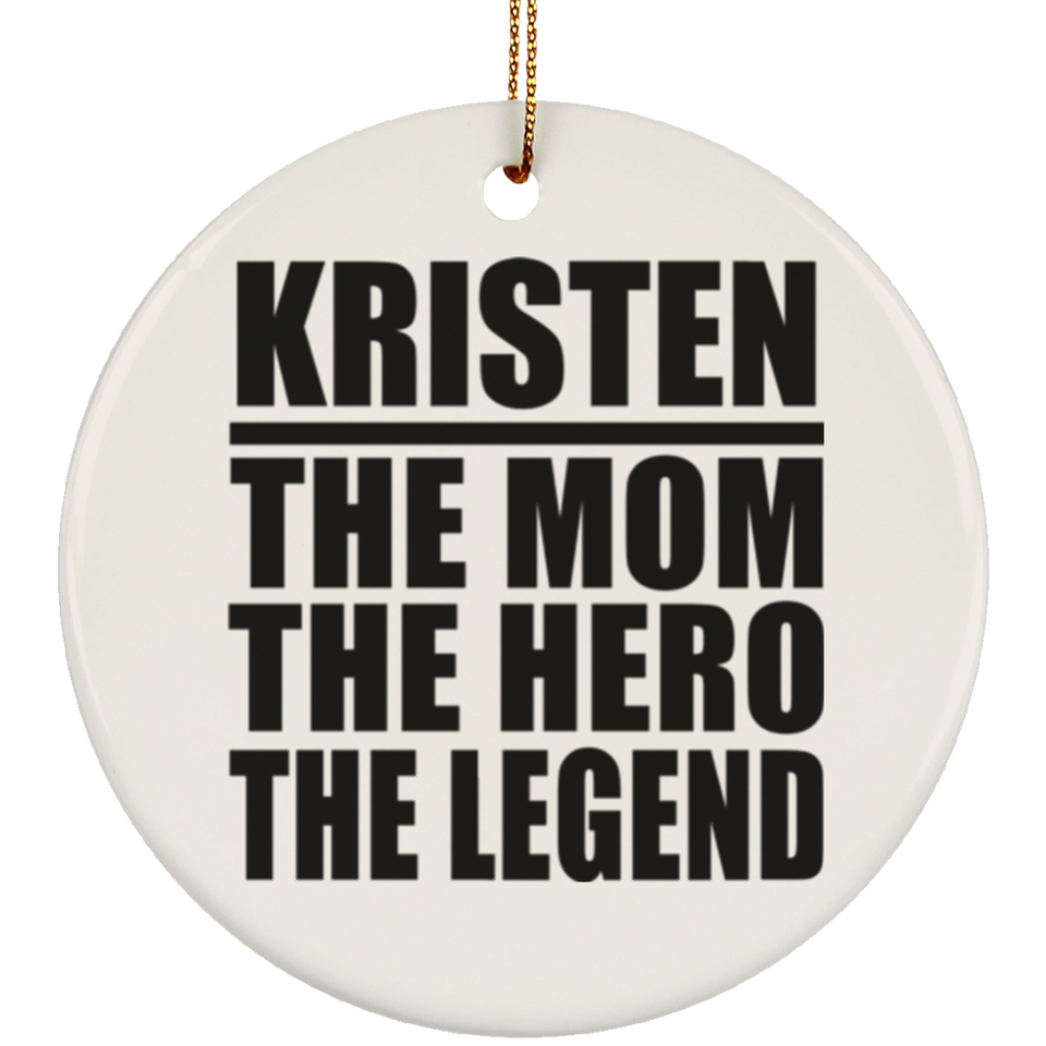 Kristen The Mom The Hero The Legend - Circle Ornament