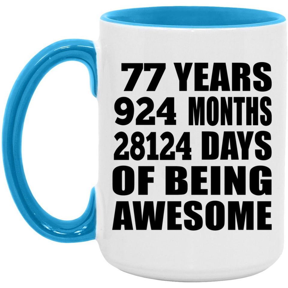 77th Birthday 77 Years 924 Months 28124 Days Of Awesome - 15oz Accent Mug Blue