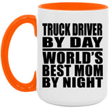 Truck Driver By Day World's Best Mom By Night - 15oz Accent Mug Orange