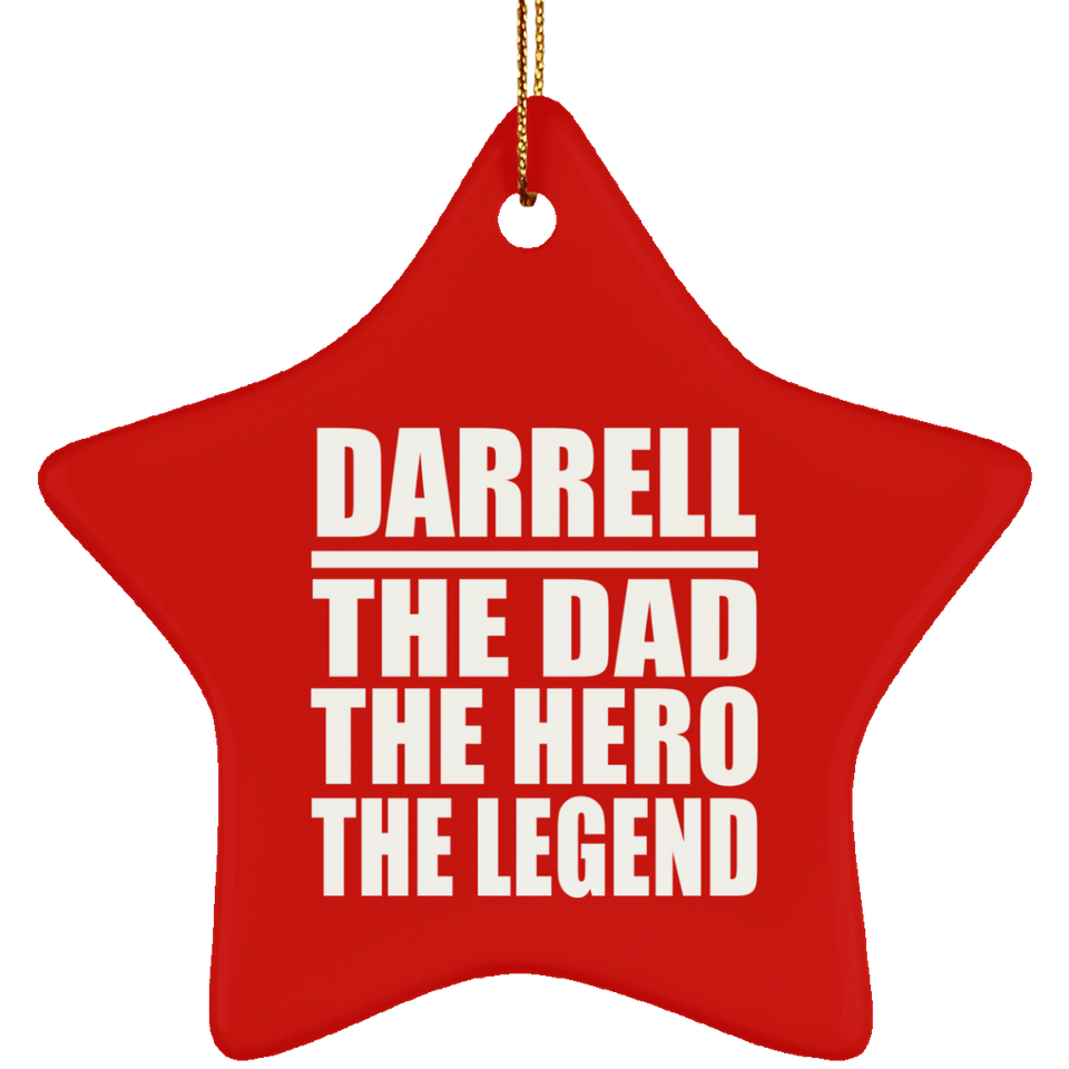 Darrell The Dad The Hero The Legend - Star Ornament