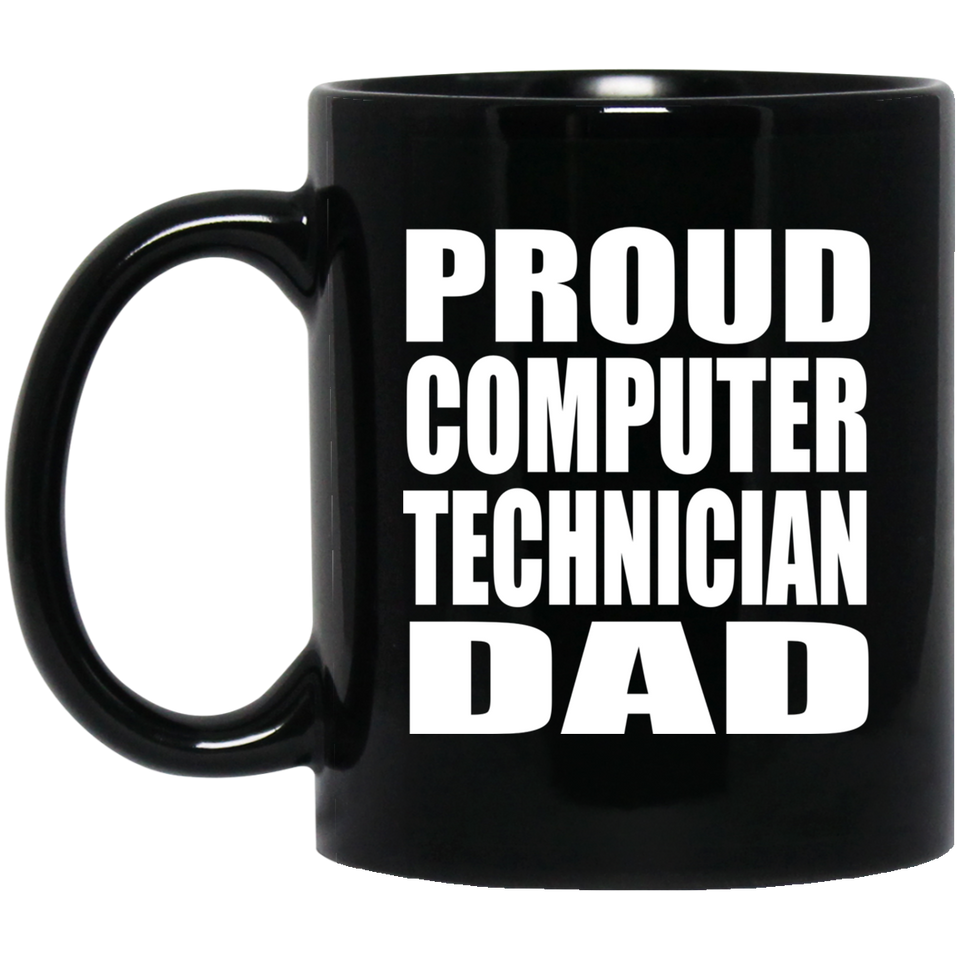 Proud Computer Technician Dad - 11oz Coffee Mug Black