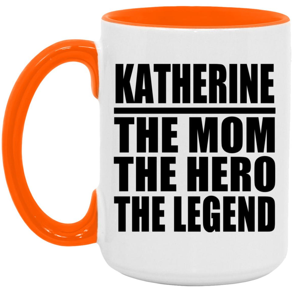 Katherine The Mom The Hero The Legend - 15oz Accent Mug Orange