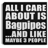 All I Care About Is Bagpipes - Canvas Square