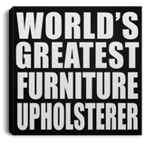 World's Greatest Furniture Upholsterer - Canvas Square
