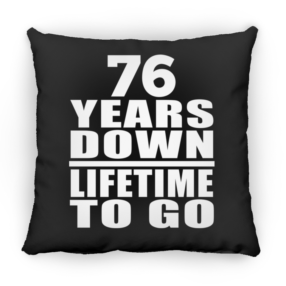 76th Anniversary 76 Years Down Lifetime To Go - Throw Pillow Black